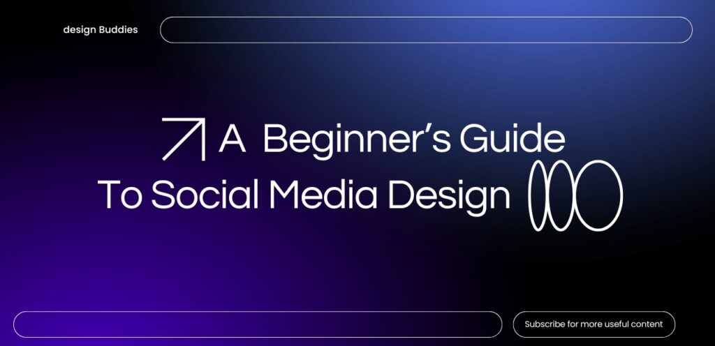 Beginner’s Guide To Social Media Design